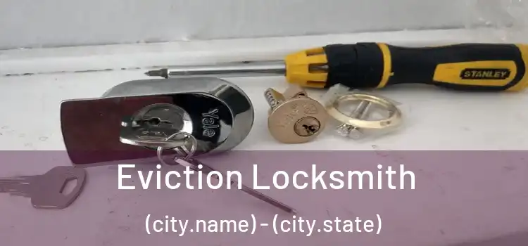  Eviction Locksmith (city.name) - (city.state)
